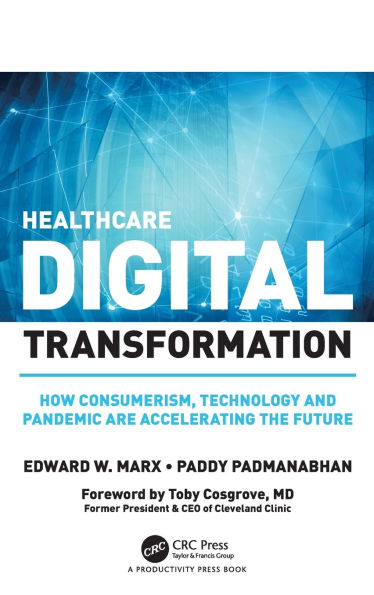 Healthcare Digital Transformation: How Consumerism, Technology and Pandemic are Accelerating the Future