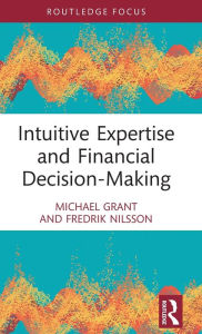 Title: Intuitive Expertise and Financial Decision-Making, Author: Michael Grant