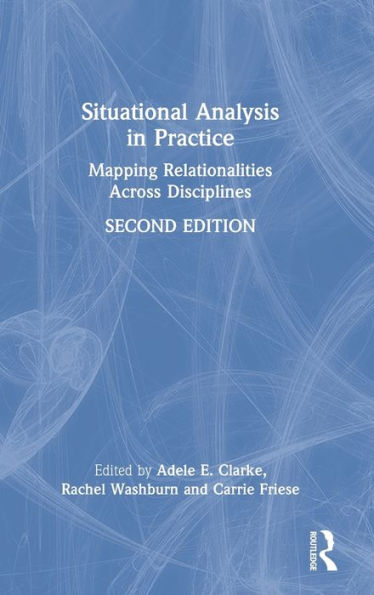 Situational Analysis in Practice: Mapping Relationalities Across Disciplines