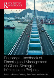 Title: Routledge Handbook of Planning and Management of Global Strategic Infrastructure Projects, Author: Edward Ochieng