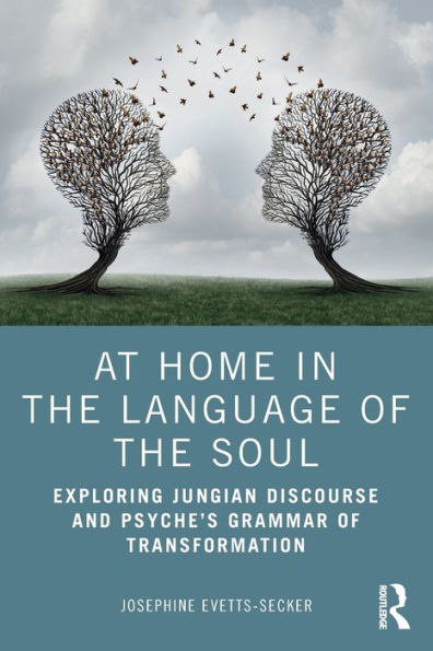 At Home The Language of Soul: Exploring Jungian Discourse and Psyche's Grammar Transformation