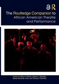 Title: The Routledge Companion to African American Theatre and Performance, Author: Kathy Perkins