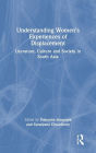 Understanding Women's Experiences of Displacement: Literature, Culture and Society in South Asia