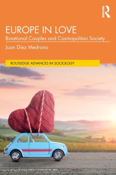 Europe in Love: Binational Couples and Cosmopolitan Society / Edition 1