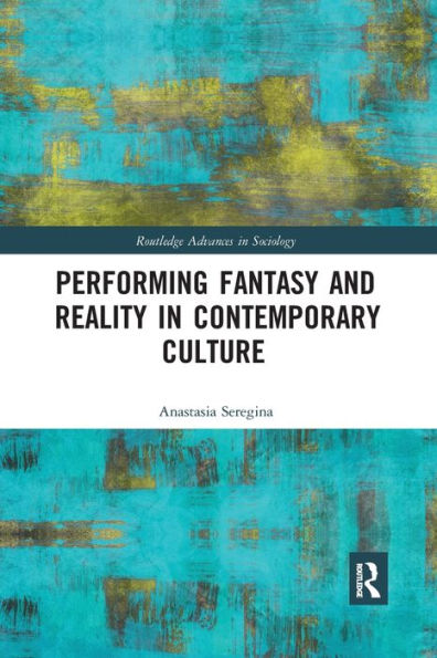 Performing Fantasy and Reality Contemporary Culture