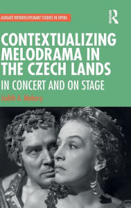 Title: Contextualizing Melodrama in the Czech Lands: In Concert and on Stage, Author: Judith Mabary