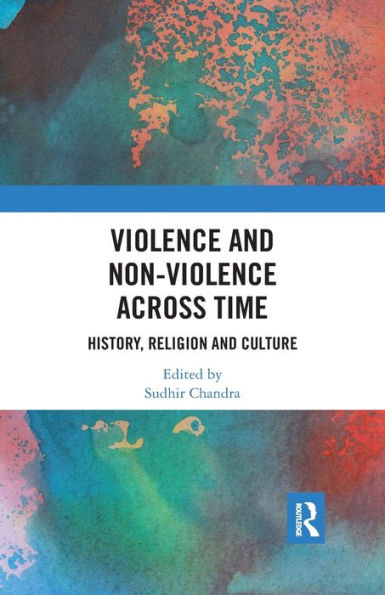 Violence and Non-Violence across Time: History, Religion Culture