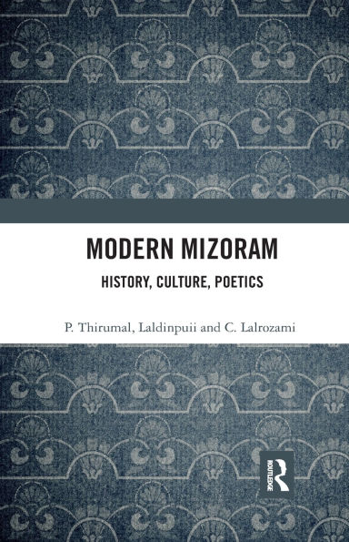 Modern Mizoram: History, Culture, Poetics