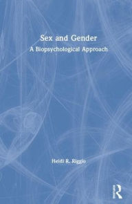 Title: Sex and Gender: A Biopsychological Approach, Author: Heidi R. Riggio