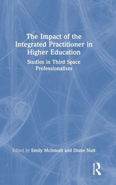 the Impact of Integrated Practitioner Higher Education: Studies Third Space Professionalism