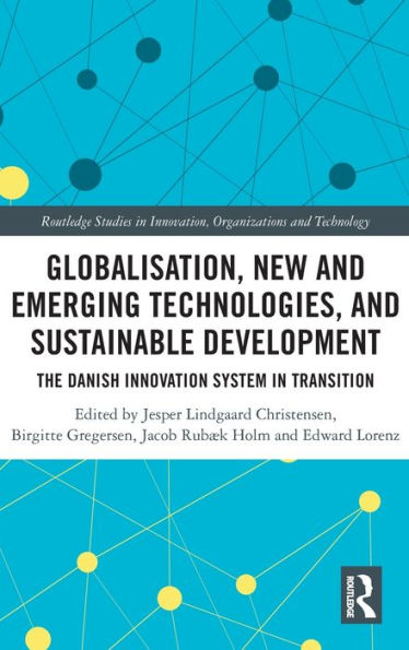 Globalisation, New and Emerging Technologies, and Sustainable Development: The Danish Innovation System in Transition