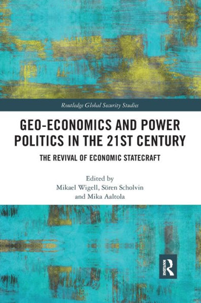 Geo-economics and Power Politics The 21st Century: Revival of Economic Statecraft