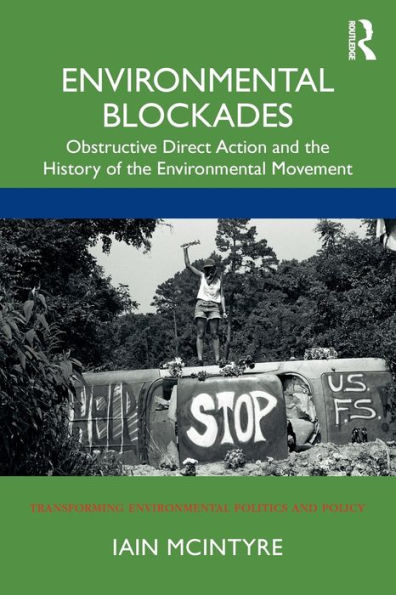 Environmental Blockades: Obstructive Direct Action and the History of Movement