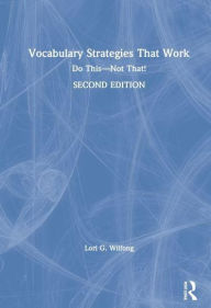 Title: Vocabulary Strategies That Work: Do This-Not That!, Author: Lori G. Wilfong