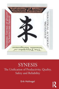 Title: Synesis: The Unification of Productivity, Quality, Safety and Reliability, Author: Erik Hollnagel