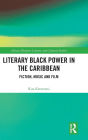 Literary Black Power in the Caribbean: Fiction, Music and Film