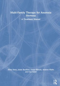 Title: Multi-Family Therapy for Anorexia Nervosa: A Treatment Manual, Author: Mima Simic