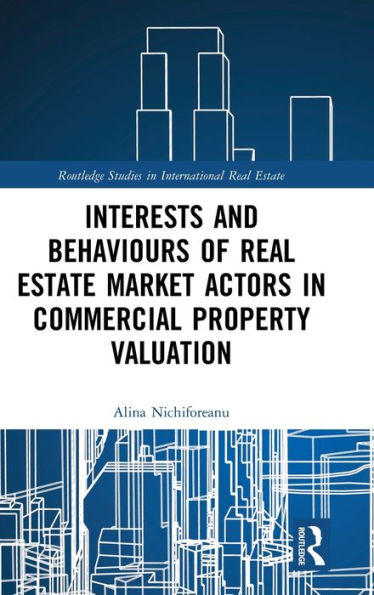 Interests and Behaviours of Real Estate Market Actors in Commercial Property Valuation