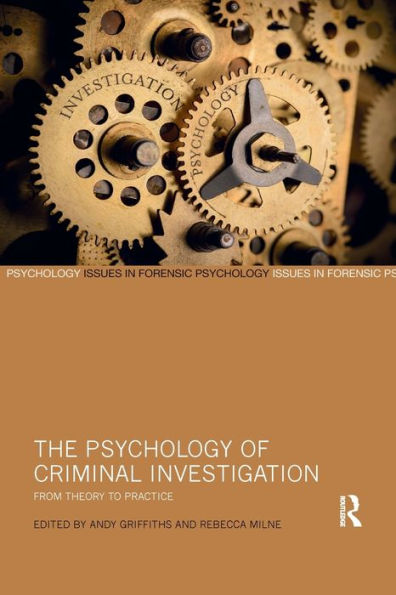 The Psychology of Criminal Investigation: From Theory to Practice / Edition 1