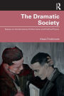 The Dramatic Society: Essays on Contemporary Performance and Political Theory