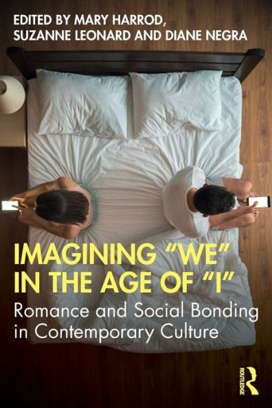 Imagining "We" the Age of "I": Romance and Social Bonding Contemporary Culture