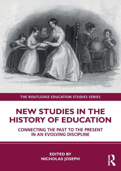 New Studies the History of Education: Connecting Past to Present an Evolving Discipline