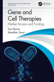 Title: Gene and Cell Therapies: Market Access and Funding / Edition 1, Author: Eve Hanna