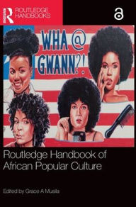 Title: Routledge Handbook of African Popular Culture, Author: Grace A Musila