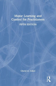 Title: Motor Learning and Control for Practitioners, Author: Cheryl Coker