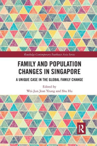 Title: Family and Population Changes in Singapore: A unique case in the global family change, Author: Wei-Jun Jean Yeung