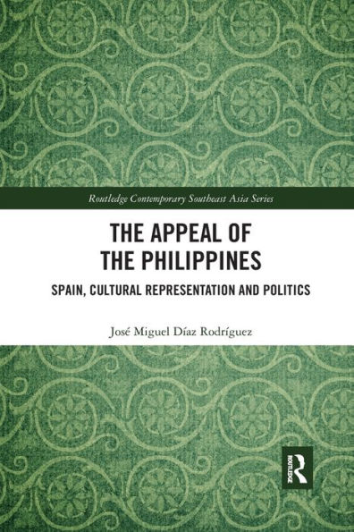 The Appeal of the Philippines: Spain, Cultural Representation and Politics