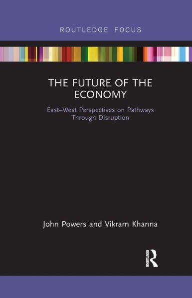 The Future of the Economy: East-West Perspectives on Pathways Through Disruption