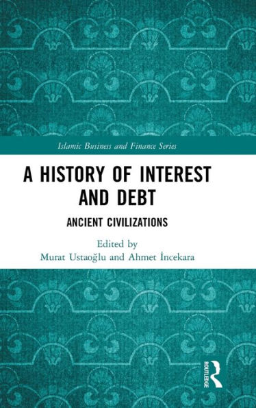 A History of Interest and Debt: Ancient Civilizations / Edition 1