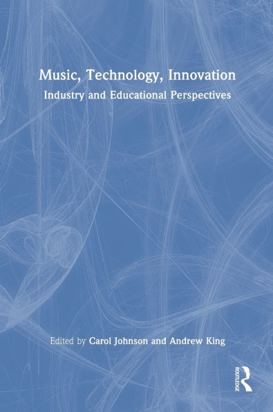 Music, Technology, Innovation: Industry and Educational Perspectives