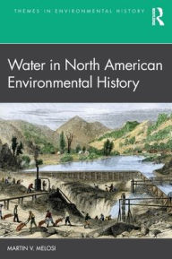 Title: Water in North American Environmental History, Author: Martin V. Melosi