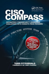 Title: CISO COMPASS: Navigating Cybersecurity Leadership Challenges with Insights from Pioneers / Edition 1, Author: Todd Fitzgerald