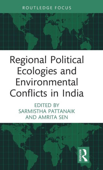 Regional Political Ecologies and Environmental Conflicts India