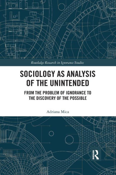Sociology as Analysis of the Unintended: From the Problem of Ignorance to the Discovery of the Possible