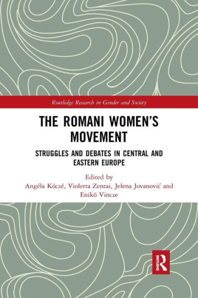 The Romani Women's Movement: Struggles and Debates in Central and Eastern Europe