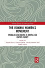 The Romani Women's Movement: Struggles and Debates in Central and Eastern Europe