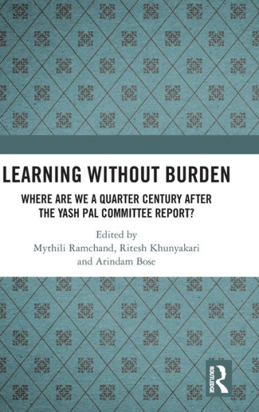 Learning without Burden: Where are We a Quarter Century after the Yash Pal Committee Report