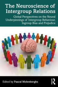 Title: The Neuroscience of Intergroup Relations: Global Perspectives on the Neural Underpinnings of Intergroup Behaviour, Ingroup Bias and Prejudice, Author: Pascal Molenberghs
