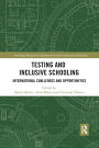 Testing and Inclusive Schooling: International Challenges and Opportunities