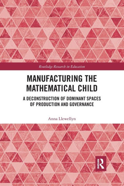 Manufacturing the Mathematical Child: A Deconstruction of Dominant Spaces Production and Governance