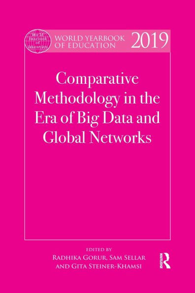 World Yearbook of Education 2019: Comparative Methodology in the Era of Big Data and Global Networks / Edition 1