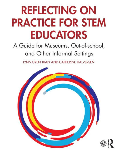 Reflecting on Practice for STEM Educators: A Guide Museums, Out-of-school, and Other Informal Settings