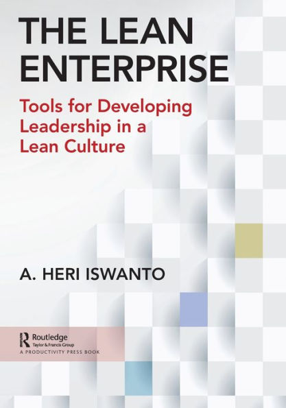 The Lean Enterprise: Tools for Developing Leadership in a Lean Culture