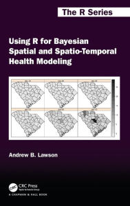 Title: Using R for Bayesian Spatial and Spatio-Temporal Health Modeling, Author: Andrew B. Lawson
