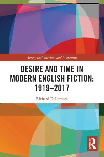 Desire and Time Modern English Fiction: 1919-2017