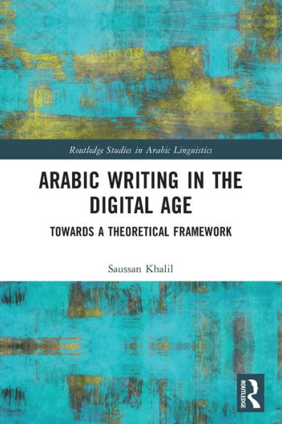 Arabic Writing the Digital Age: Towards a Theoretical Framework